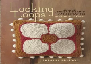 [EBOOK] DOWNLOAD Locking Loops: Unique Locker Hooking Handcrafts to Wear and Give