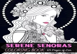 DOWNLOAD [PDF] Serene Senoras Coloring Book For Adults, Women, Girls, and Teens: Zen Color