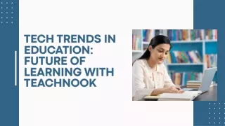 TECH TRENDS IN EDUCATION FUTURE OF LEARNING WITH TEACHNOOK