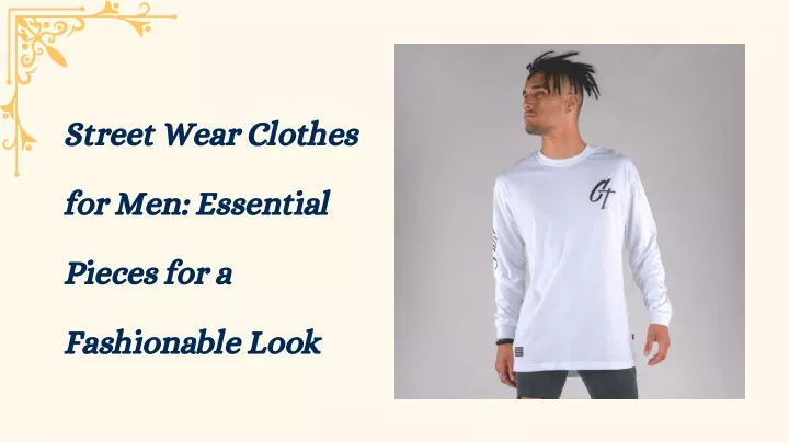 street wear clothes for men essential pieces