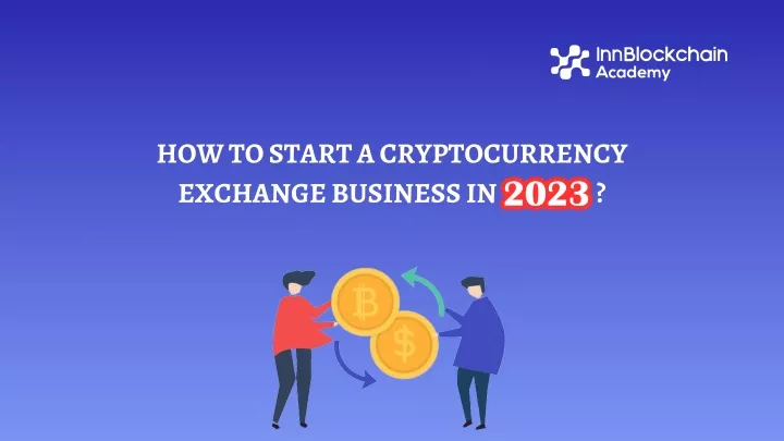how to start a cryptocurrency exchange business in