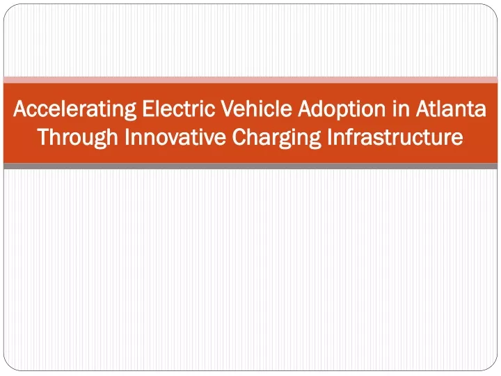 accelerating electric vehicle adoption in atlanta through innovative charging infrastructure
