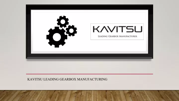 kavitsu leading gearbox manufacturing