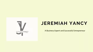 Jeremiah Yancy: A Business Expert and Accomplished Entrepreneur