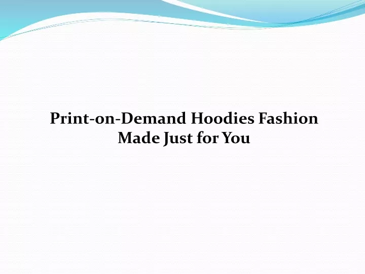 print on demand hoodies fashion made just for you