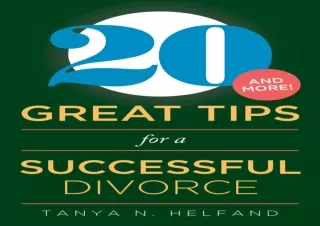 [PDF READ ONLINE] 20 Great Tips (and more) for a Successful Divorce