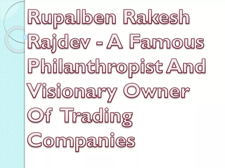 rupalben rakesh rajdev a famous philanthropist and visionary owner of trading companies
