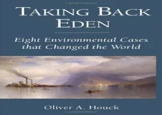 Read ebook [PDF] Taking Back Eden: Eight Environmental Cases that Changed the World