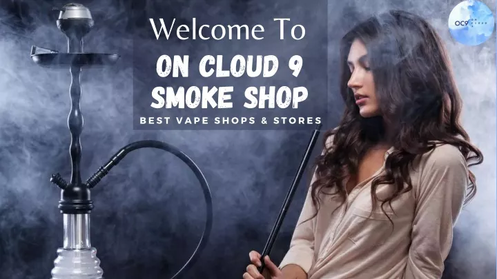 welcome to on cloud 9 smoke shop