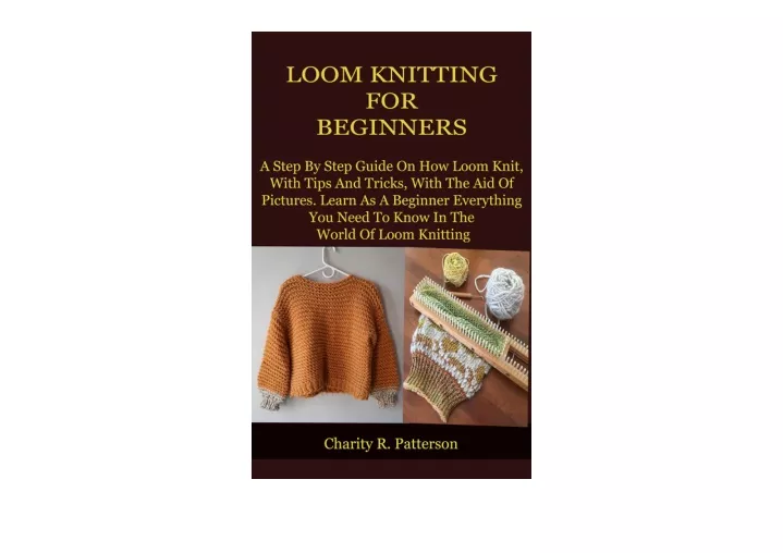 PPT - Kindle Online PDF LOOM KNITTING FOR BEGINNERS A Step By Step ...