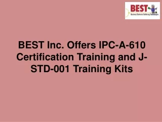 BEST Inc. Offers IPC-A-610 Certification Training and J-STD-001 Training Kits