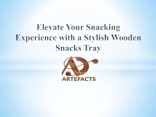 Elevate Your Snacking Experience with a Stylish Wooden PPT