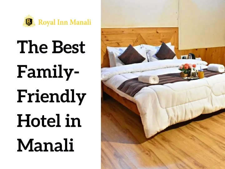 the best family friendly hotel in manali
