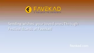 Sending wishes  your loved ones Through Festival Ecards at Favekad