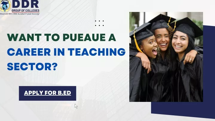 want to pueaue a career in teaching sector