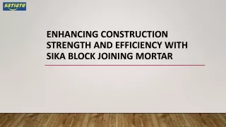 Enhancing Construction Strength and Efficiency with Sika Block