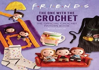 Pdf (read online) Friends: The One with the Crochet: The Official Crochet Patter