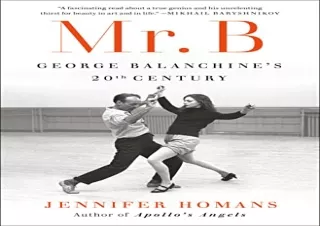 Kindle (online PDF) Mr. B: George Balanchine's 20th Century