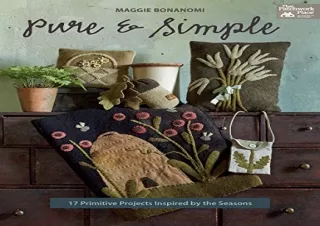 Download Pure and Simple: 17 Primitive Projects Inspired by the Seasons