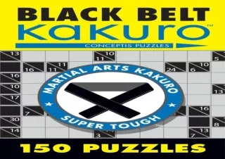 Download (PDF) Black Belt Kakuro: 150 Puzzles (Martial Arts Puzzles Series)