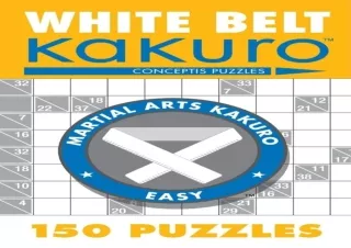 Kindle (online PDF) White Belt Kakuro: 150 Puzzles (Martial Arts Puzzles Series)