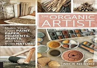 PDF The Organic Artist: Make Your Own Paint, Paper, Pigments, Prints and More fr