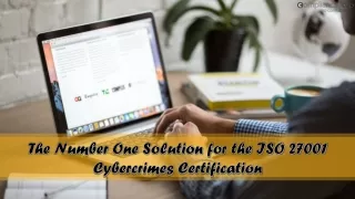 The Number One Solution for the ISO 27001 Cybercrimes Certification