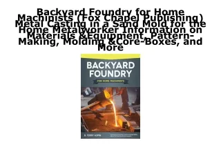 [PDF] DOWNLOAD FREE Backyard Foundry for Home Machinists (Fox Chapel Publishing)