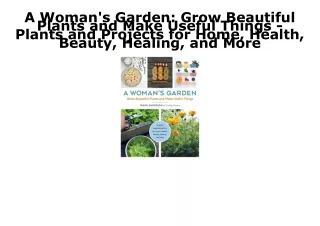 [PDF] READ] Free A Woman's Garden: Grow Beautiful Plants and Make Useful Things