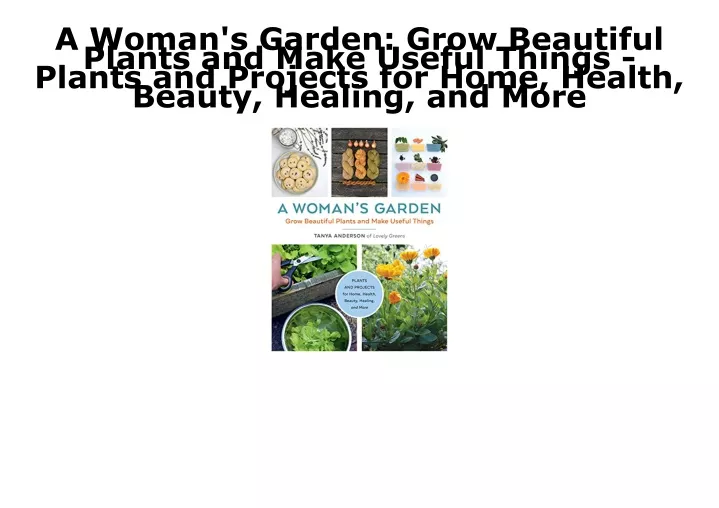 a woman s garden grow beautiful plants and make