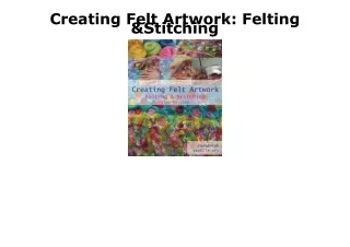 DOWNLOAD [PDF] Creating Felt Artwork: Felting & Stitching free