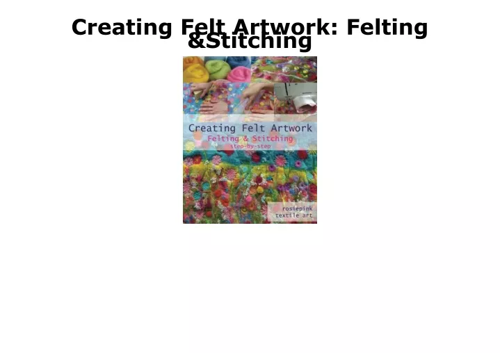 creating felt artwork felting stitching