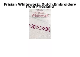 PDF KINDLE DOWNLOAD Frisian Whitework: Dutch Embroidery from Friesland epub