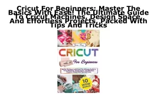 PDF KINDLE DOWNLOAD Cricut For Beginners: Master The Basics With Ease! The Ultim