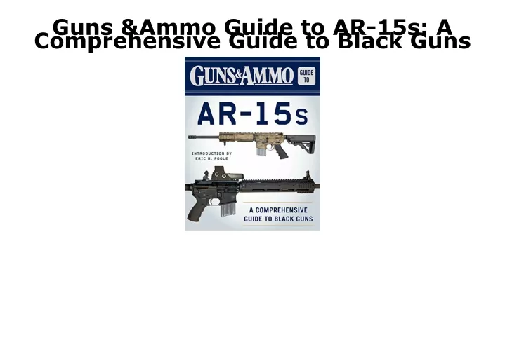 guns ammo guide to ar 15s a comprehensive guide