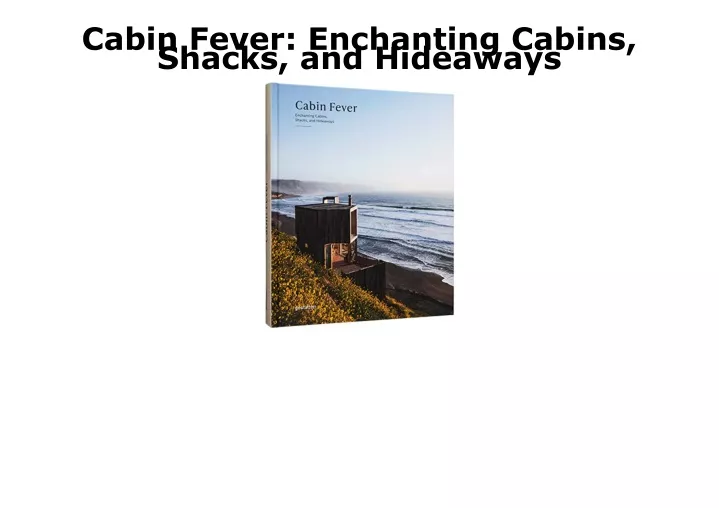 cabin fever enchanting cabins shacks and hideaways