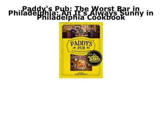 [PDF] DOWNLOAD FREE Paddy's Pub: The Worst Bar in Philadelphia: An It's Always S