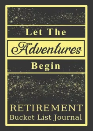 Read ebook [PDF] Retirement Bucket List Journal: Gift Book For Retired Men And Women To Record Adventures With 125 Inspi