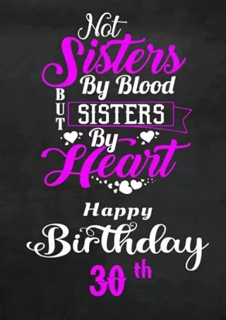 get [PDF] Download best friend birthday gifts 30th : Not Sisters by Blood But Sisters by Heart 30th Happy Birthday: Best