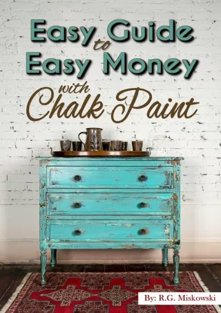 Read ebook [PDF] The Easy Guide to Easy Money with Chalk Paint Furniture