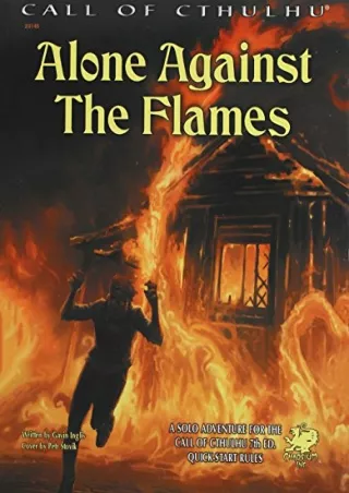 PDF_ Alone Against the Flames: A Solo Adventure for Call of Cthulhu 7th Edition Rules