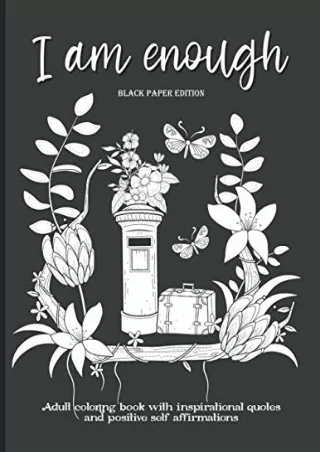 $PDF$/READ/DOWNLOAD I Am Enough: Adult Coloring Book with Inspirational Quotes and Positive Self-Affirmations | Coloring