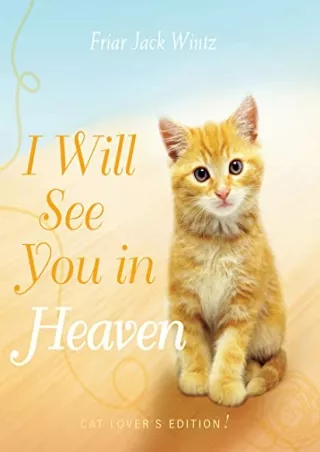 [PDF READ ONLINE] I Will See You in Heaven (Cat Lover's Edition)