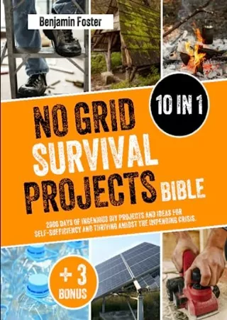 get [PDF] Download No Grid Survival Projects Bible: [10 IN 1]: The Ultimate Guide - 2000 Days of Ingenious DIY Projects