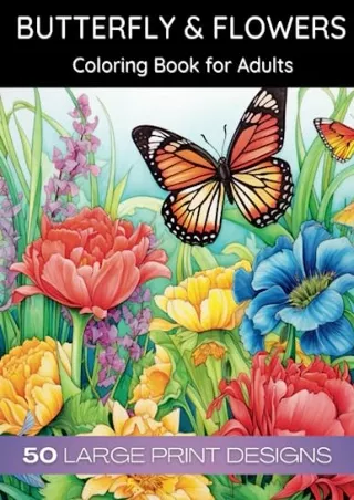 Read ebook [PDF] Butterfly & flowers coloring book for adult large print designs: 50 Unique Designs for Relaxation & Str