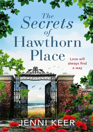 [READ DOWNLOAD] The Secrets of Hawthorn Place: A heartfelt and charming dual-time story of the power of love