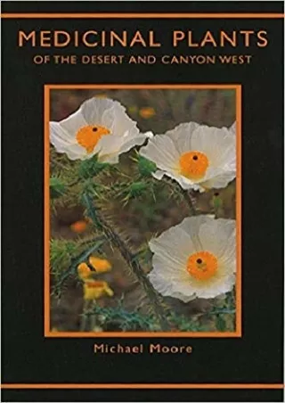 Download Book [PDF] Medicinal Plants of the Desert and Canyon West: A Guide to Identifying, Preparing, and Using Traditi