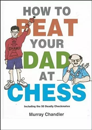 Read ebook [PDF] How to Beat Your Dad at Chess (Chess for Kids)