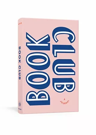 [PDF] DOWNLOAD Book Club: A Journal: Prepare for, Keep Track of, and Remember Your Reading Discussions with 200 Book Rec