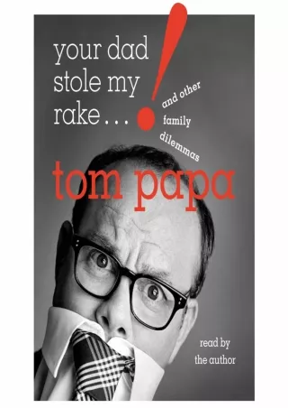 [READ DOWNLOAD] Your Dad Stole My Rake: And Other Family Dilemmas